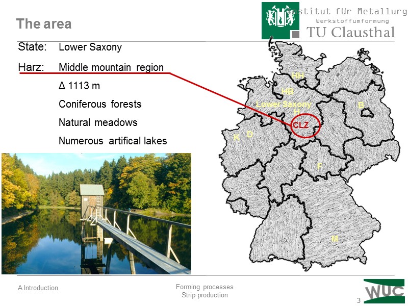 3 3 The area State:  Lower Saxony Harz: Middle mountain region  Δ